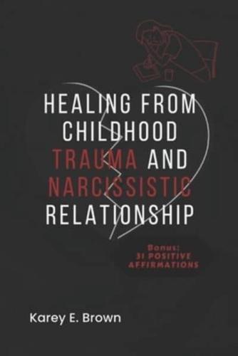Healing from Childhood Trauma and Narcissistic Relationship