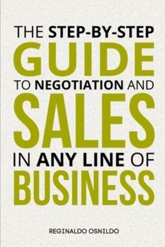 The Step-by-Step Guide to Negotiation and Sales in Any Line of Business