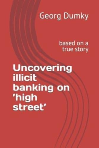 Uncovering Illicit Banking on 'High Street'