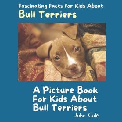A Picture Book for Kids About Bull Terriers