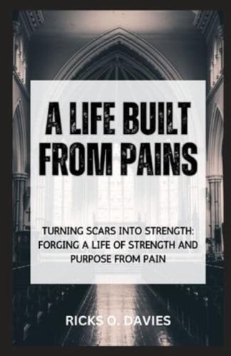 A Life Built from Pains
