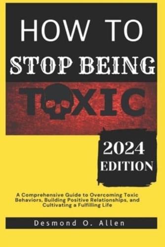 How to Stop Being Toxic