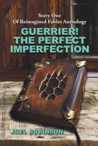 Guerrier! The Perfect Imperfection