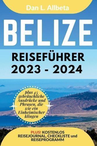 BELIZE Reiseführer 2023 - 2024
