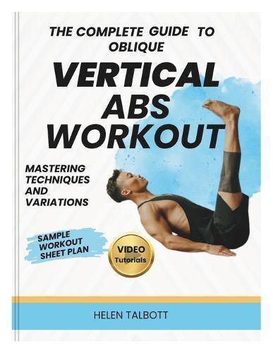 The Complete Guide to Oblique Vertical Abs Workout