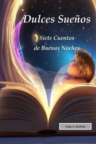 Dulces Sueños Siete Cuentos De Buenas Noches