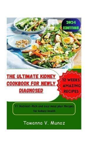 The Ultimate Kidney Cookbook for Newly Diagnosed