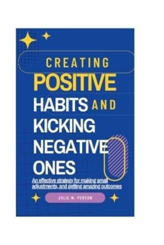 Creating Positive Habits And Kicking Negative Ones