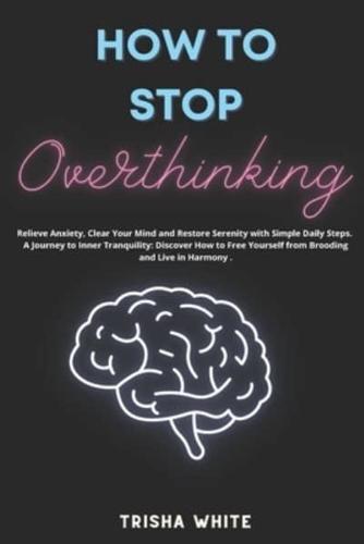 How To Stop Overthinking