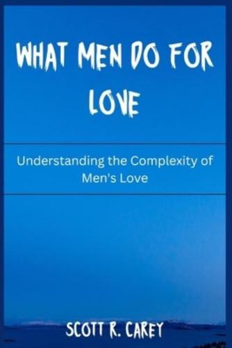 What Men Do for Love