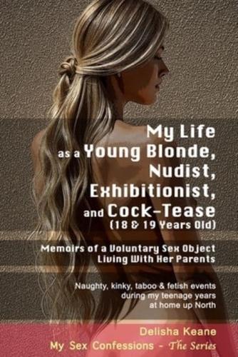 My Life as a Young Blonde, Nudist, Exhibitionist & Cock-Tease (18 & 19 Years Old)