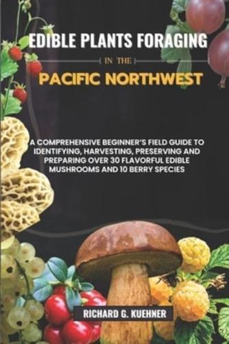 Edible Plants Foraging In The Pacific Northwest