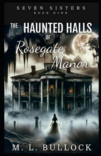 The Haunted Halls of Rosegate Manor