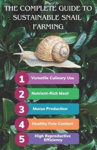 The Complete Guide to Sustainable Snail Farming
