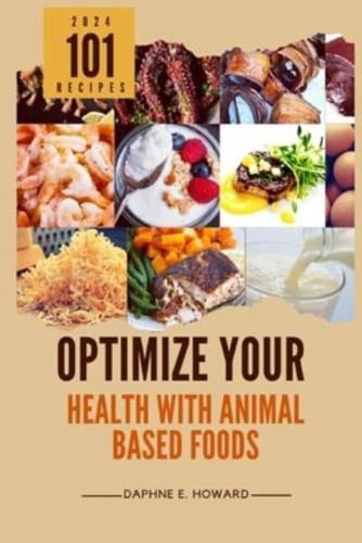 Optimize Your Health With Animal Based Foods