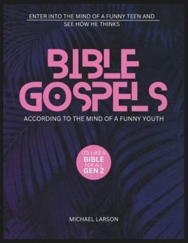 Bible Gospels According to the Mind of a Funny Youth