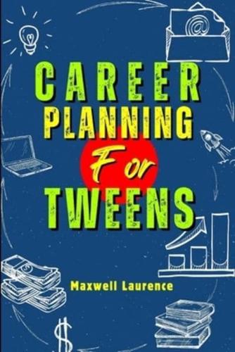 Career Planning For Tweens