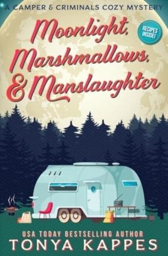 Moonlight, Marshmallows, & Manslaughter