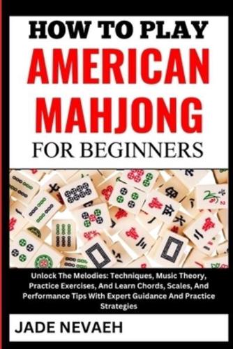 How to Play American Mahjong for Beginners