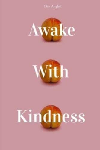 Awake With Kindness