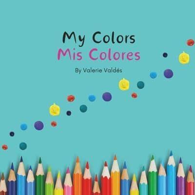 My Colors Mis Colores - Bilingual Spanish English Book for Toddlers and Young Children Ages 1-7