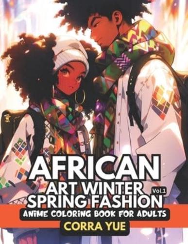 African Art Winter Spring Fashion - Anime Coloring Book For Adults Vol.1