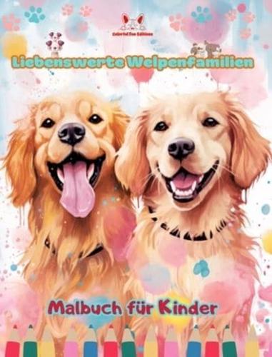 Liebenswerte Welpenfamilien - Malbuch Für Kinder - Kreative Szenen Von Bezaubernden Und Verspielten Hundefamilien