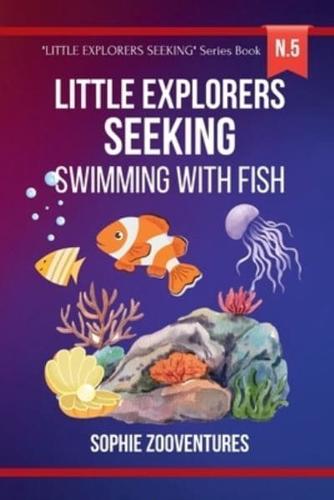 Little Explorers Seeking - Swimming With Fish