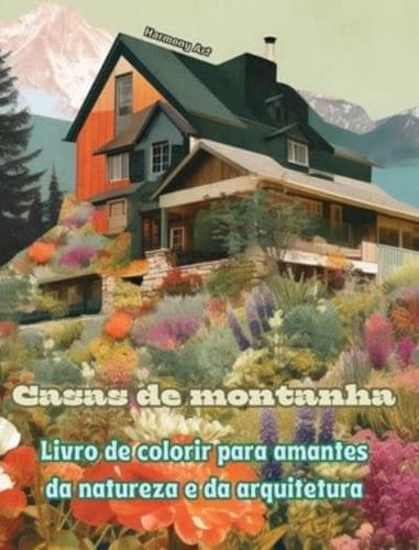 Casas De Montanha Livro De Colorir Para Amantes Da Natureza E Da Arquitetura Designs Criativos Para Relaxamento