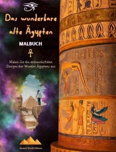 Das Wunderbare Alte Ägypten - Kreatives Malbuch Für Liebhaber Alter Zivilisationen