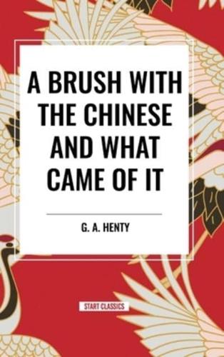 A Brush With the Chinese and What Came of It