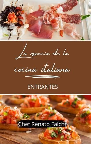 La Esencia De La Cocina Italiana - Entrantes