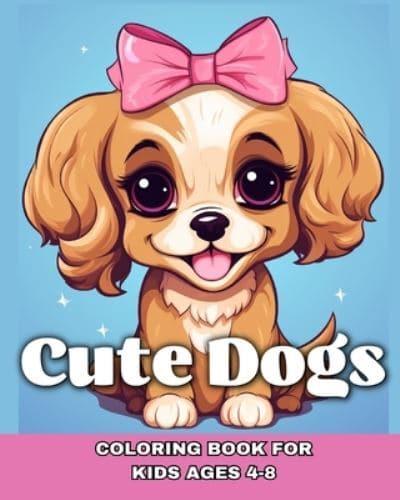 Cute Dogs Coloring Book for Kids Ages 4-8