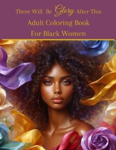 There Will Be Glory After This African American Adult Coloring Book