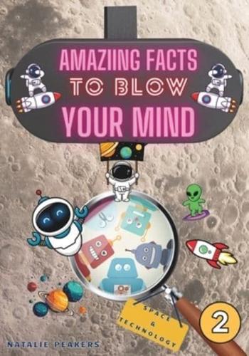 Amazing Facts to Blow Your Mind Space & Technology