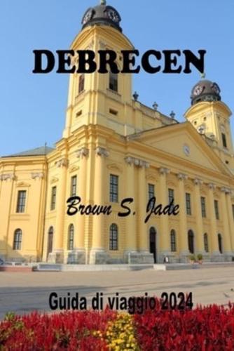 Debrecen Guida Di Viaggio 2024