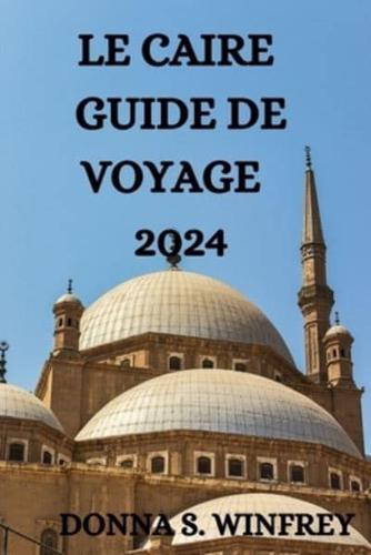 Le Caire Guide De Voyage 2024