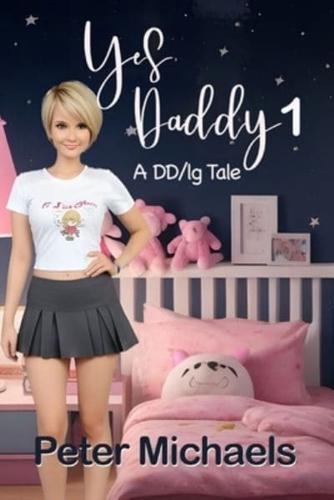 Yes Daddy 1 - A DD/lg Tale