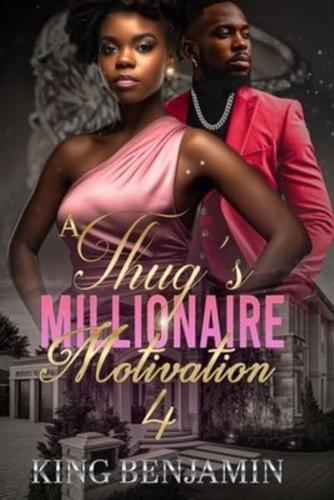A Thug's Millionaire Motivation 4