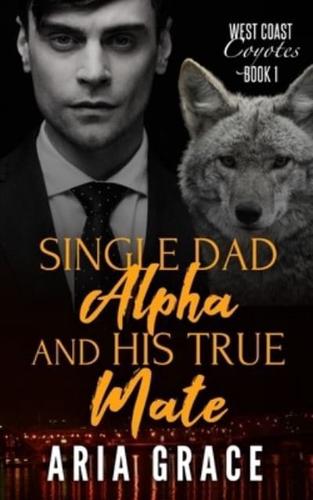 Single Dad Alpha and His True Mate