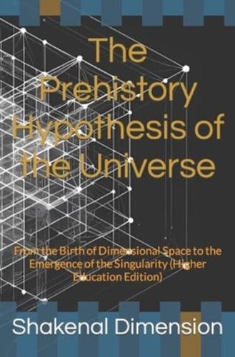 The Prehistory Hypothesis of the Universe