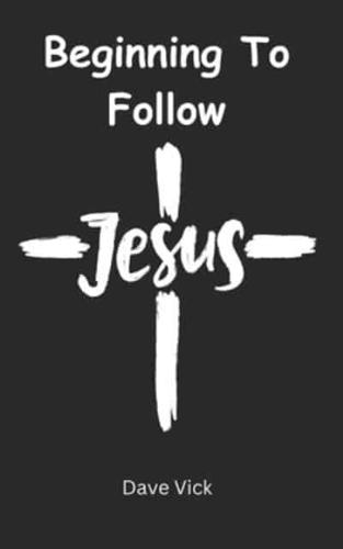 Beginning to Follow Jesus
