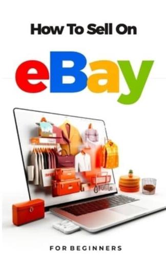 How to Sell on Ebay For Beginners