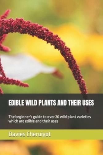 Edible Wild Plants and Their Uses