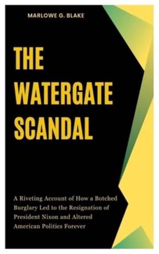 The Watergate Scandal