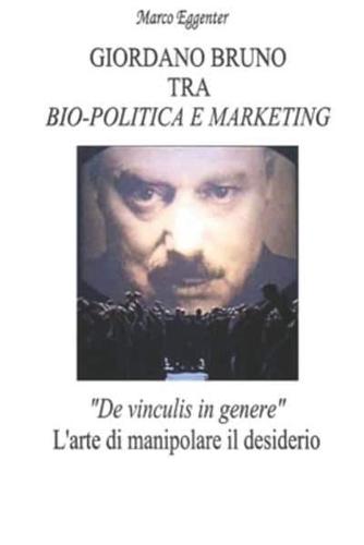 Giordano Bruno Tra Bio-Politica E Marketing