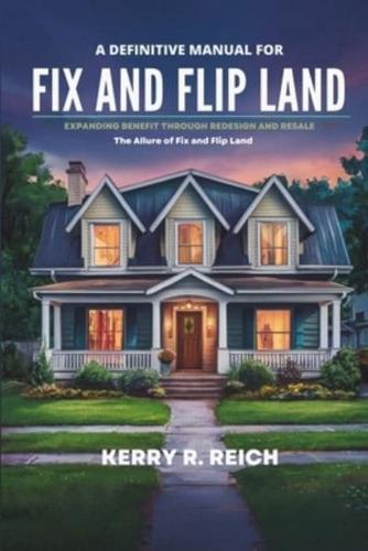 A Definitive Manual for Fix and Flip Land