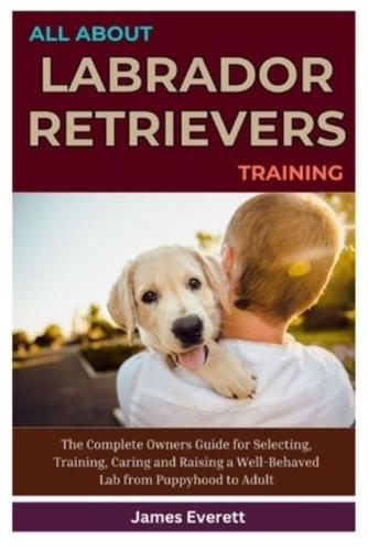 All About Labrador Retrievers Training