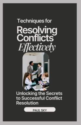 Techniques for Resolving Conflicts Effectively