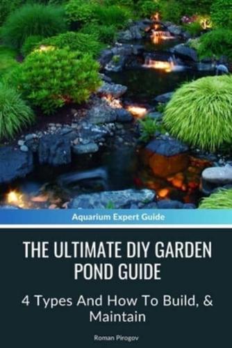 The Ultimate Diy Garden Pond Guide